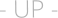 - UP -